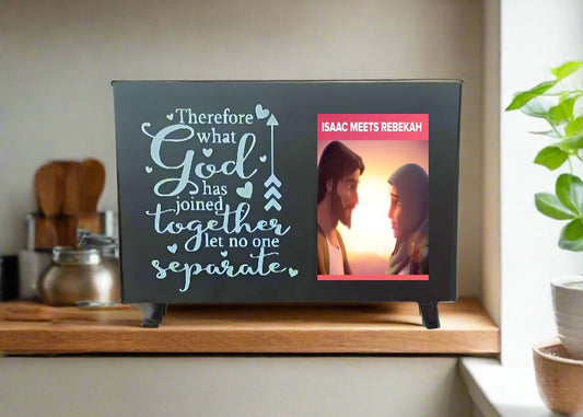 Genesis 24  Photo Frame- What God has joined let man not separate